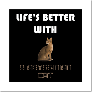 Life's Better With a Abyssinian Cat Posters and Art